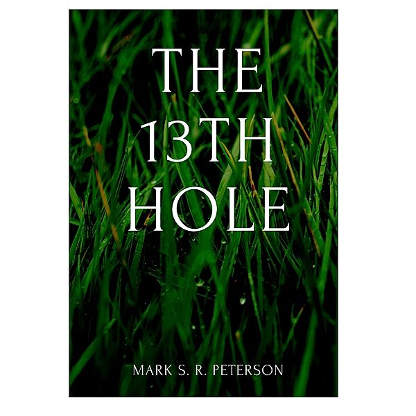 The 13th Hole (short story), Mark S. R. Peterson