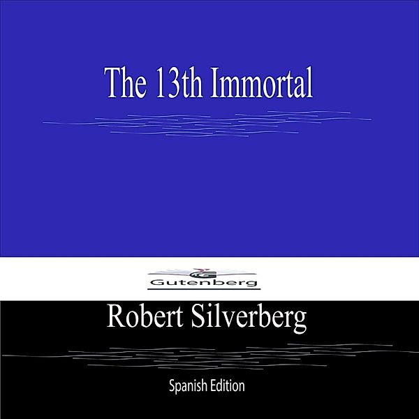 The 13th Immortal (Spanish Edition), Robert Silverberg