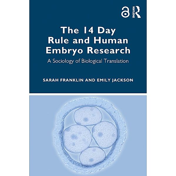 The 14 Day Rule and Human Embryo Research, Sarah Franklin, Emily Jackson