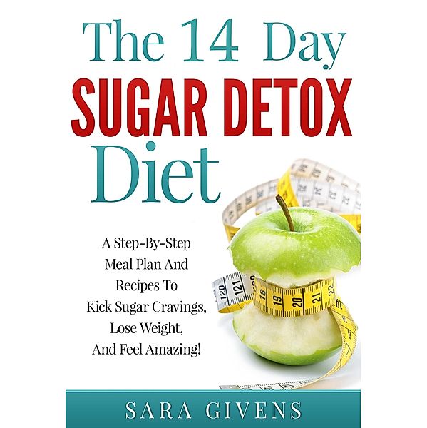The 14 Day Sugar Detox Diet, Sara Givens