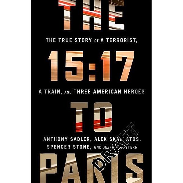 The 15:17 to Paris, Anthony Sadler, Alek Skarlatos, Spencer Stone