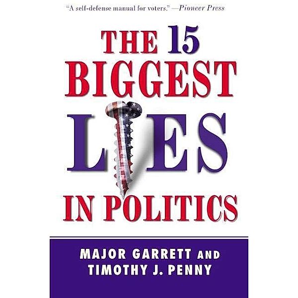 The 15 Biggest Lies in Politics, Major Garrett, Tim J. Penny