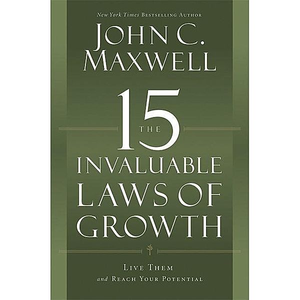 The 15 Invaluable Laws of Growth, John C. Maxwell