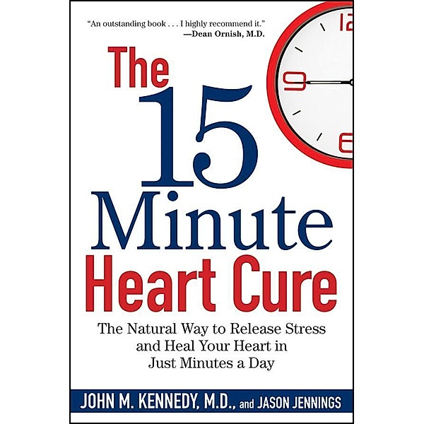 The 15 Minute Heart Cure, John M. Kennedy, Jason Jennings