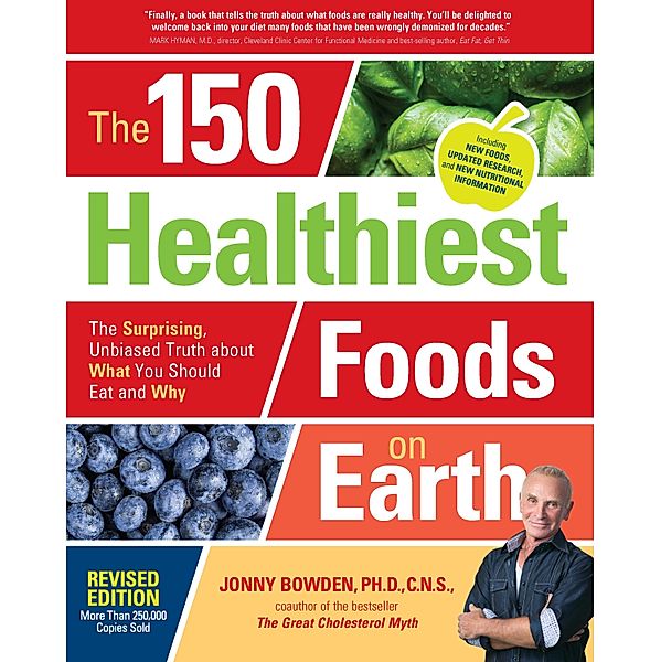 The 150 Healthiest Foods on Earth, Revised Edition, Jonny Bowden