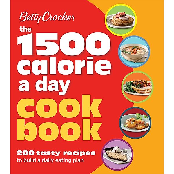 The 1500 Calorie a Day Cookbook / Betty Crocker Cooking, Betty Crocker