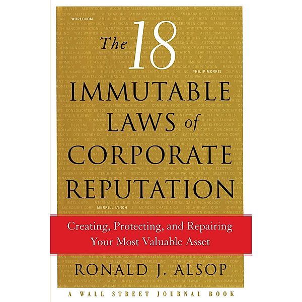 The 18 Immutable Laws of Corporate Reputation, Ronald J. Alsop