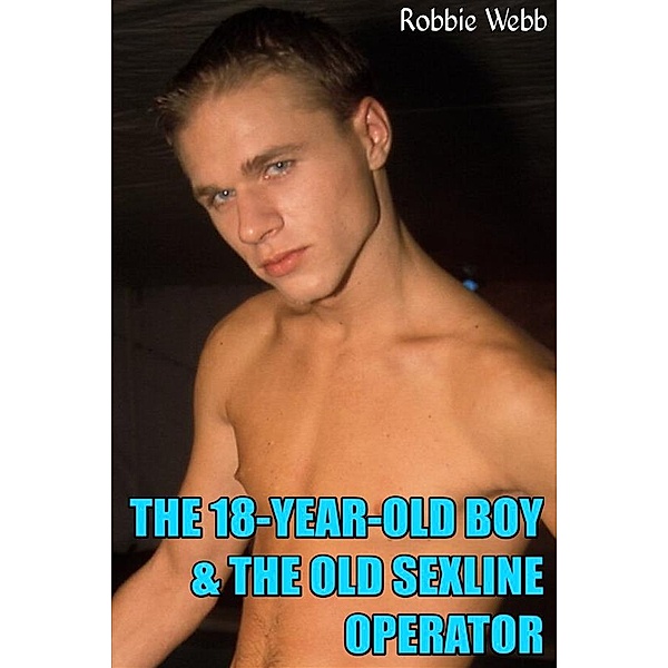 The 18-Year-Old Boy & The Old Sexline Operator, Robbie Webb
