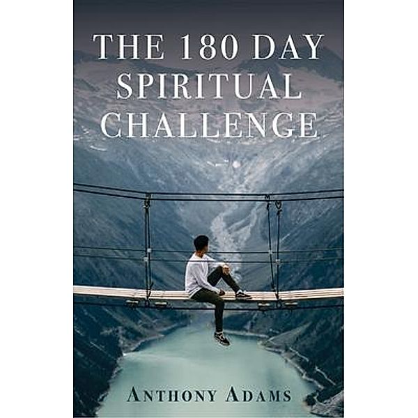 The 180 Day Spiritual Challenge, Anthony Adams