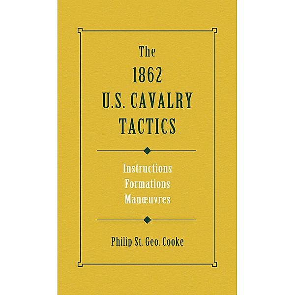 The 1862 US Cavalry Tactics, Philip St. George Cooke