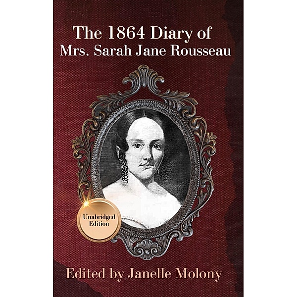 The 1864 Diary of Mrs. Sarah Jane Rousseau, Janelle Molony