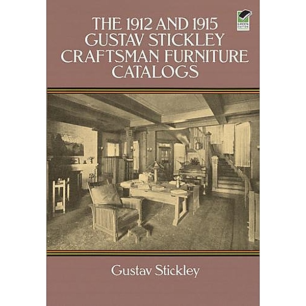 The 1912 and 1915 Gustav Stickley Craftsman Furniture Catalogs, Gustav Stickley