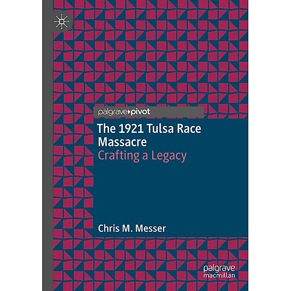 The 1921 Tulsa Race Massacre, Chris M. Messer