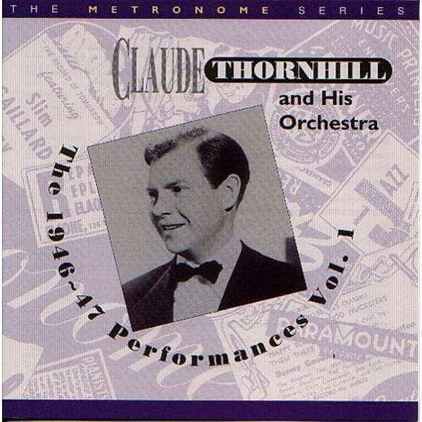 The 1946-47 Performances Vol.1, Claude Thornhill