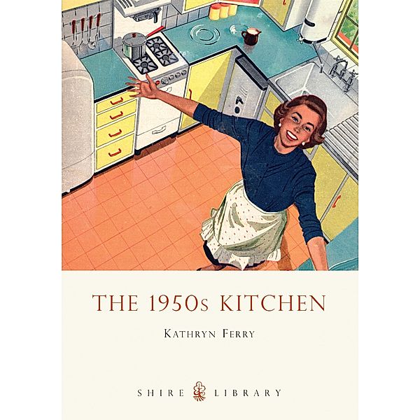 The 1950s Kitchen, Kathryn Ferry