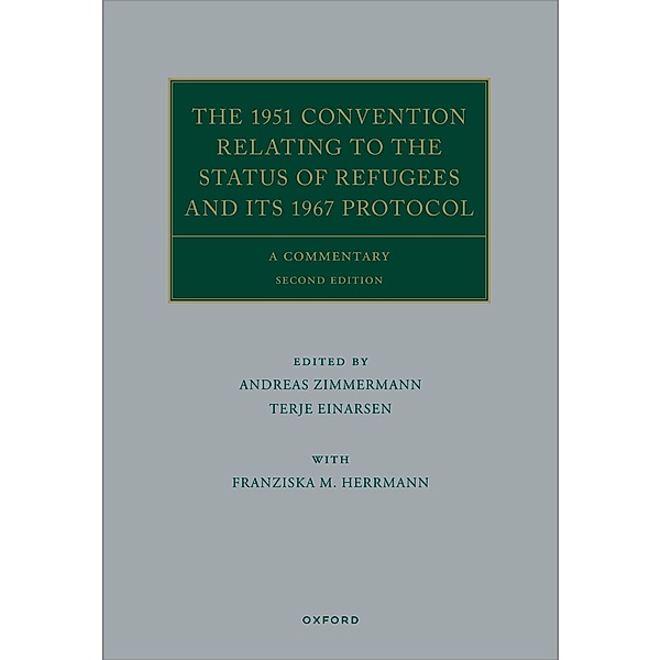 The 1951 Convention Relating to the Status of Refugees and its 1967 Protocol / Oxford Commentaries on International Law