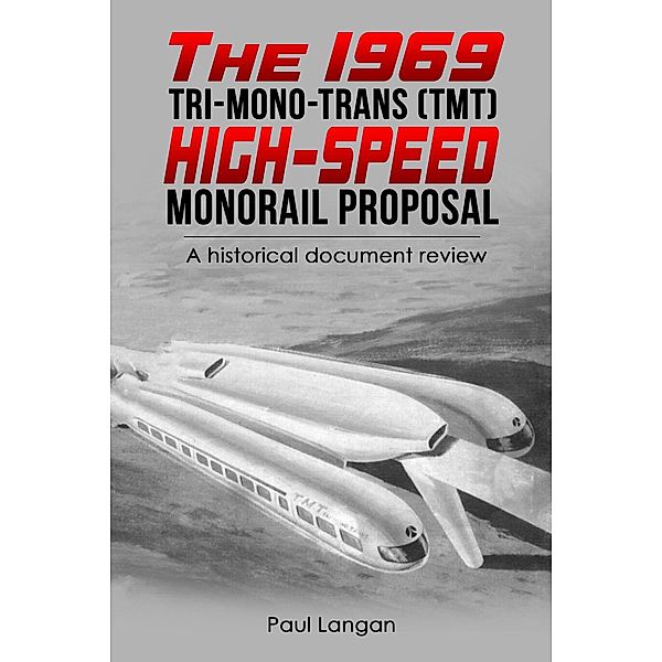 The 1969 Tri-Mono-Trans (TMT) High-Speed Monorail Proposal, Paul Langan