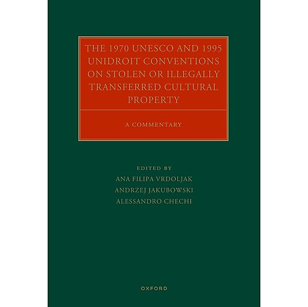 The 1970 UNESCO and 1995 UNIDROIT Conventions on Stolen or Illegally Transferred Cultural Property