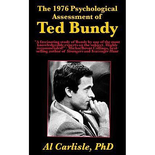 The 1976 Psychological Assessment of Ted Bundy / Development of the Violent Mind Bd.4, Al Carlisle