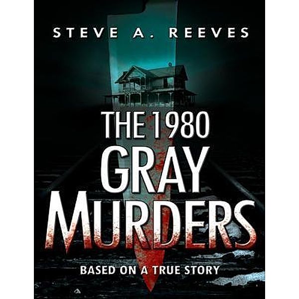 The 1980 Gray Murders, Steve A. Reeves