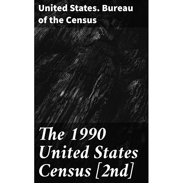 The 1990 United States Census [2nd], United States. Bureau of the Census