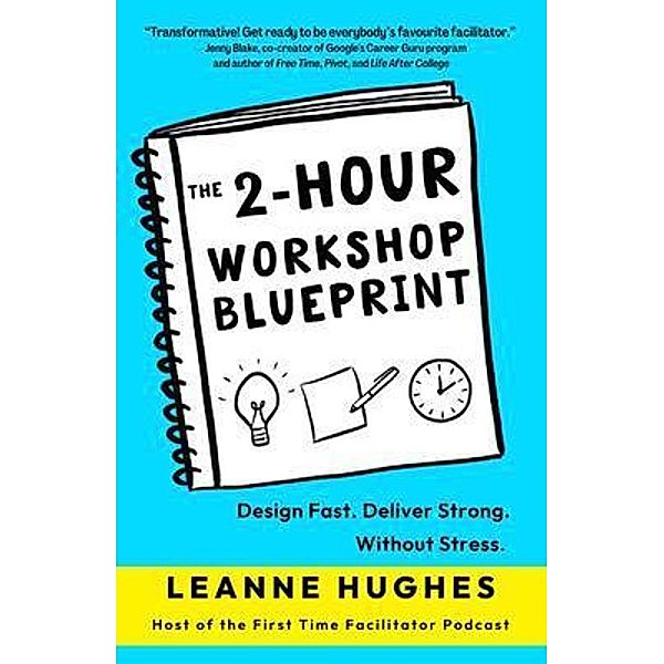 The 2-Hour Workshop Blueprint, Leanne Hughes