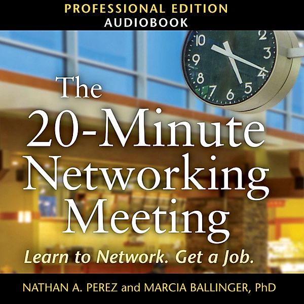 The 20-Minute Networking Meeting - Professional Edition, Marcia Ballinger, Nathan A. Perez