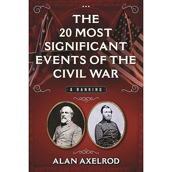 The 20 Most Significant Events of the Civil War, Alan Axelrod