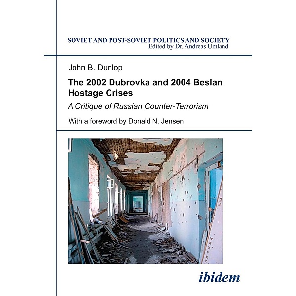 The 2002 Dubrovka and 2004 Beslan Hostage Crises, John B Dunlop