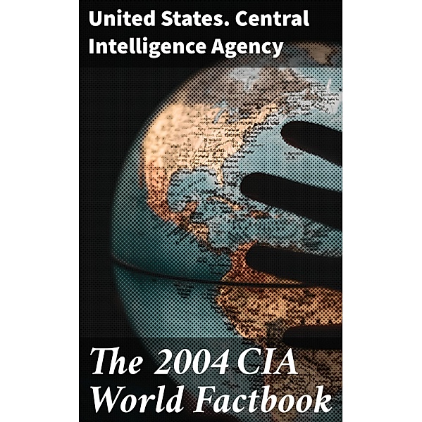 The 2004 CIA World Factbook, United States. Central Intelligence Agency