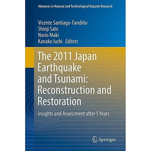 The 2011 Japan Earthquake and Tsunami: Reconstruction and Restoration / Advances in Natural and Technological Hazards Research Bd.47