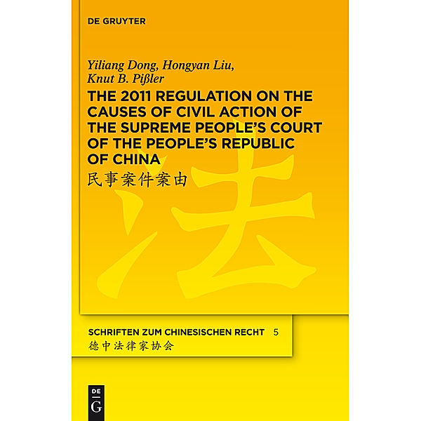 The 2011 Regulation on the Causes of Civil Action of the Supreme People's Court of the People's Republic of China, Yiliang Dong, Hongyan Liu, Knut B. Pißler