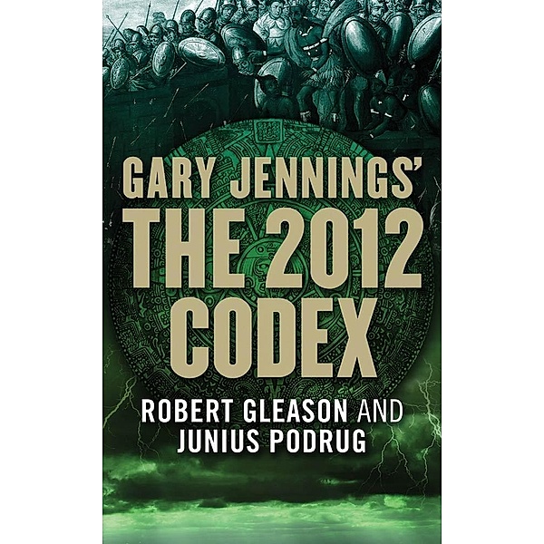 The 2012 Codex, Gary Jennings, Robert Gleason, Junius Podrug