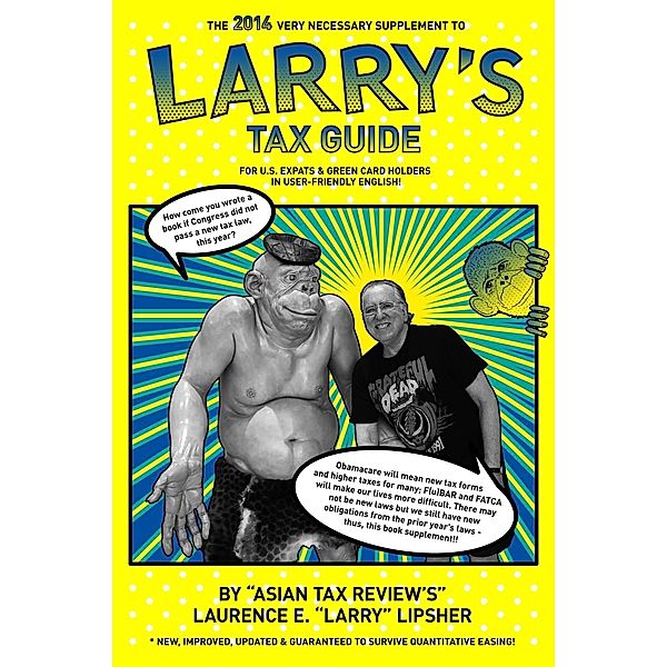 The 2014 Very Necessary Supplement to Larry's Tax Guide for U.S. Expats & Green Card Holders in User-Friendly English! / eBookIt.com, Laurence E. 'Larry'