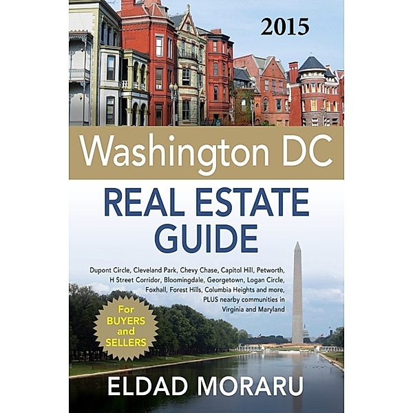 The 2015 Washington DC Real Estate Guide, Eldad Moraru