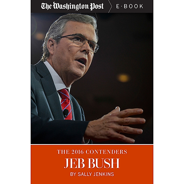 The 2016 Contenders: Jeb Bush, Sally Jenkins, The Washington Post