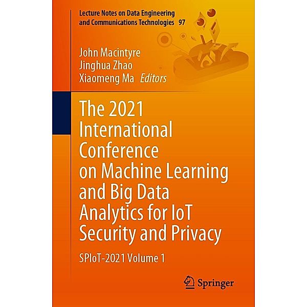The 2021 International Conference on Machine Learning and Big Data Analytics for IoT Security and Privacy / Lecture Notes on Data Engineering and Communications Technologies Bd.97
