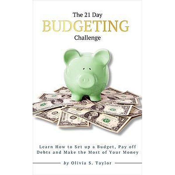 The 21 Day Budgeting Challenge / Self-Improvement Challenges Bd.9, Olivia S. Taylor