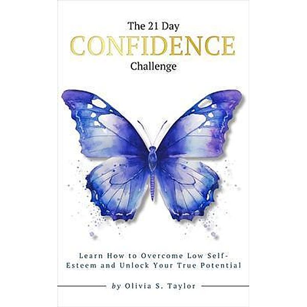The 21 Day Confidence Challenge / Self-Improvement Challenges Bd.2, Olivia S. Taylor