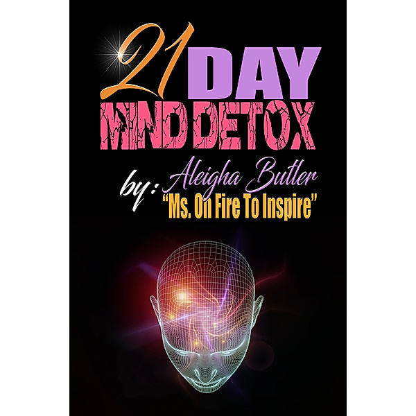 The 21 Day Mind Detox, Aleigha Butler