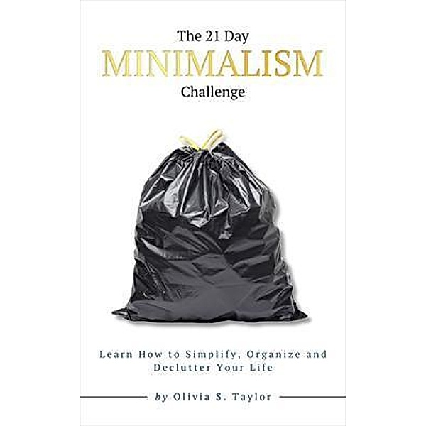 The 21 Day Minimalism Challenge / Self-Improvement Challenges Bd.8, Olivia S. Taylor