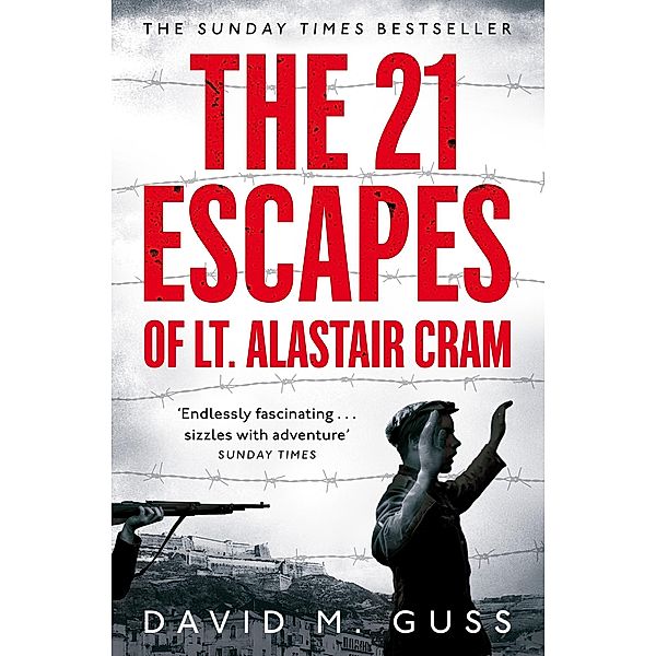 The 21 Escapes of Lt Alastair Cram, David M. Guss