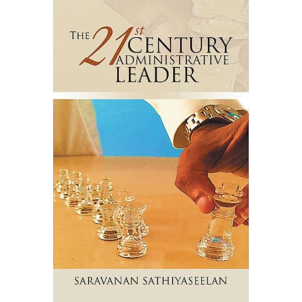 The 21St Century Administrative Leader, Saravanan Sathiyaseelan