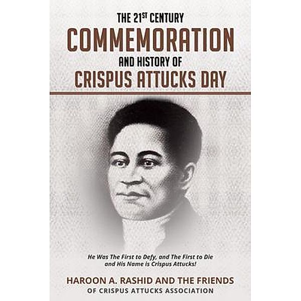The 21st Century Commemoration and History of Crispus Attucks Day, Haroon Rashid