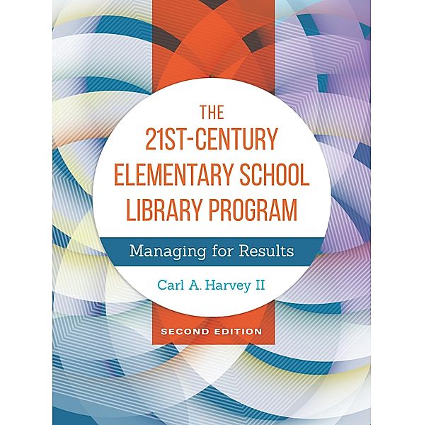 The 21st-Century Elementary School Library Program, Carl A. Harvey Ii