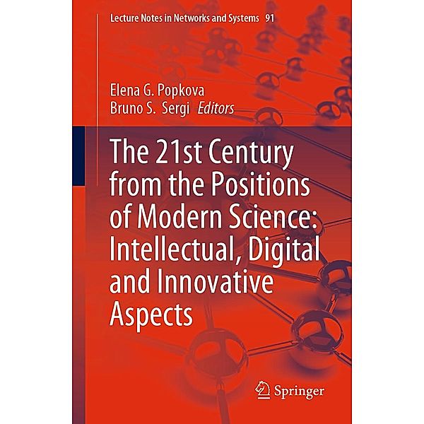 The 21st Century from the Positions of Modern Science: Intellectual, Digital and Innovative Aspects / Lecture Notes in Networks and Systems Bd.91