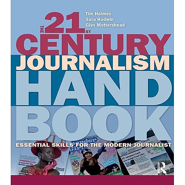 The 21st Century Journalism Handbook, Tim Holmes, Sara Hadwin, Glyn Mottershead