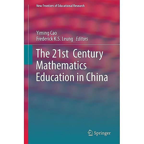 The 21st Century Mathematics Education in China / New Frontiers of Educational Research