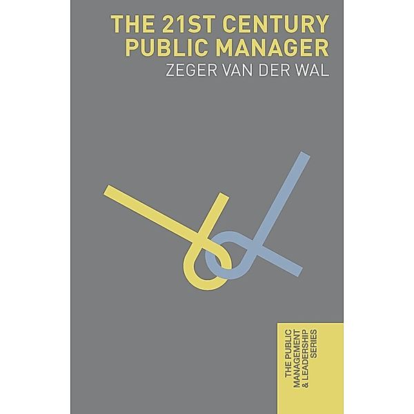 The 21st Century Public Manager, Zeger Van der Wal