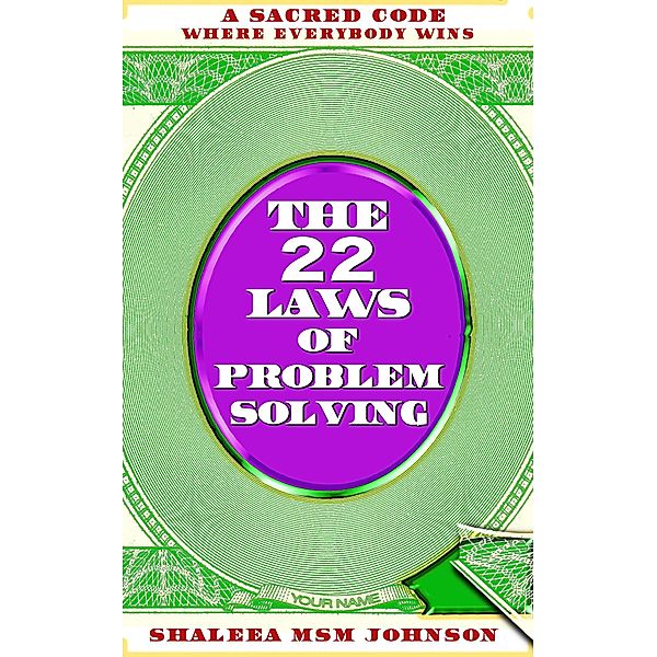 The 22 Laws of Problem Solving: A Sacred Code Where Everyone Wins! / The 22 Laws, Melanin Valley, Shaleea Malika Sheila Marie Johnson